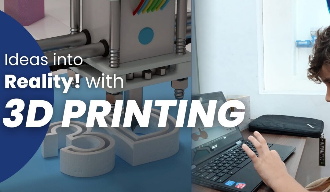 Bringing Ideas to Life: The Magic of 3D Printing. 