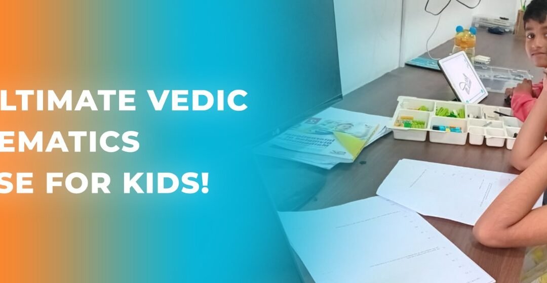 The Ultimate Vedic Mathematics Course for Kids!