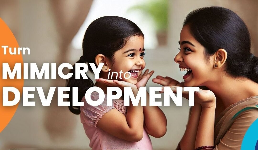 Leverage Your Child’s Mimicry To Their Development