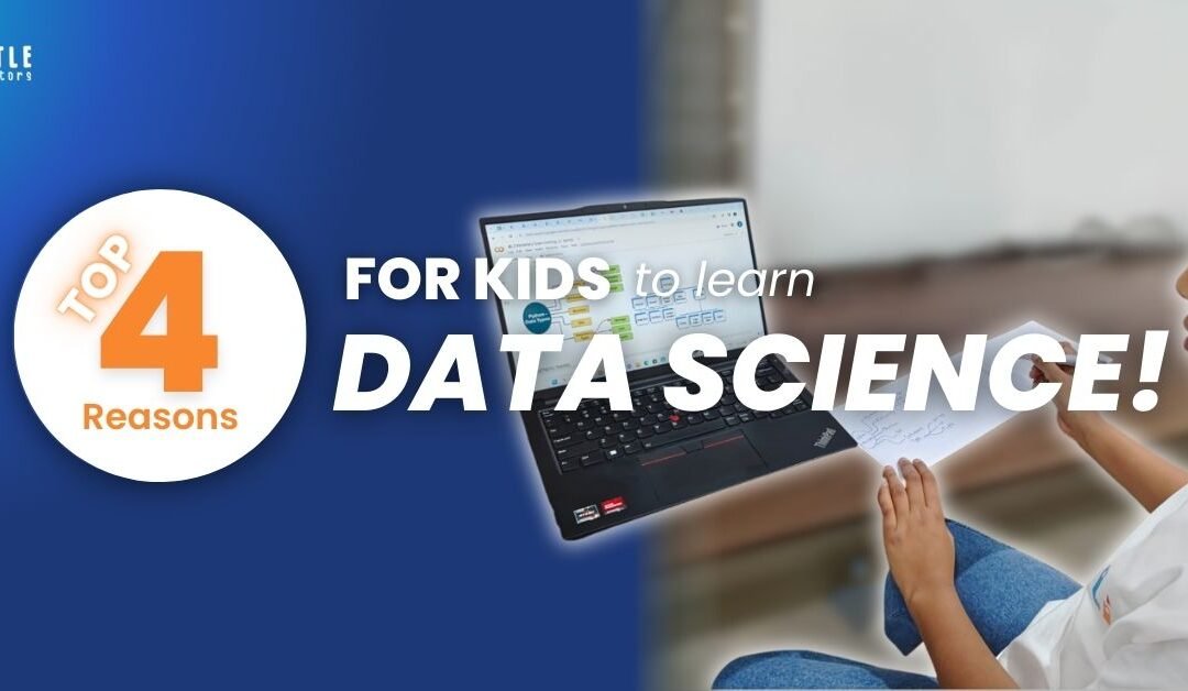 Top 4 Reasons Why Kids Should Learn Data Science