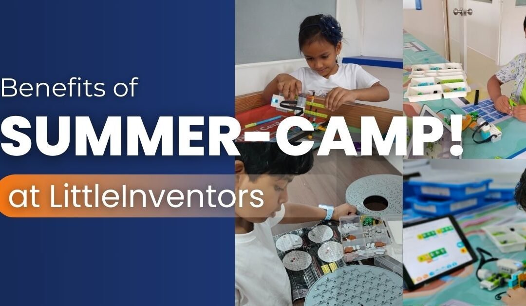 Unlocking the Power of Summer Camps: Benefits for Kids at Little Inventors